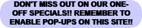 DON'T MISS OUT ON OUR